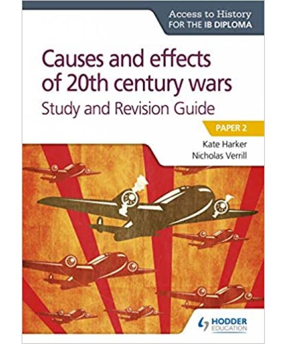 Access to History for the IB Diploma: Causes and effects of 20th century wars Study and Revision Guide