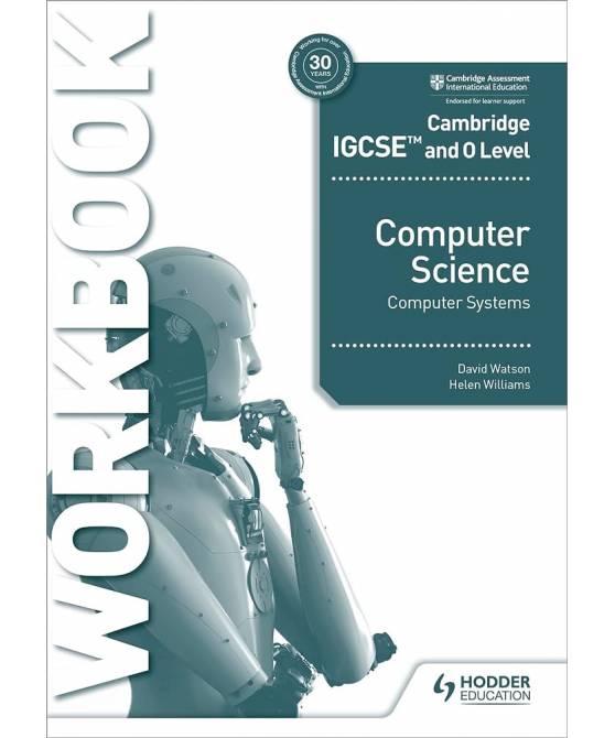 Cambridge IGCSE and O Level Computer Science Computer Systems Workbook